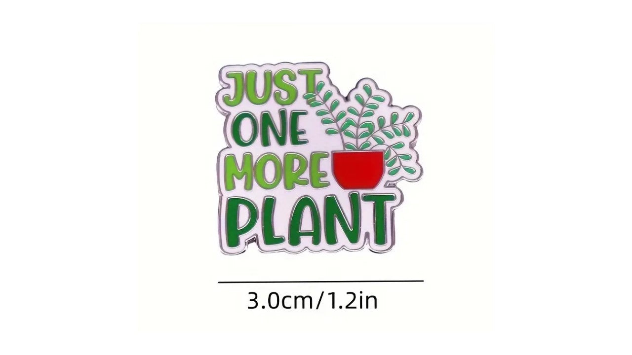 Just One More Plant Enamel Pin - Novelty•ish
