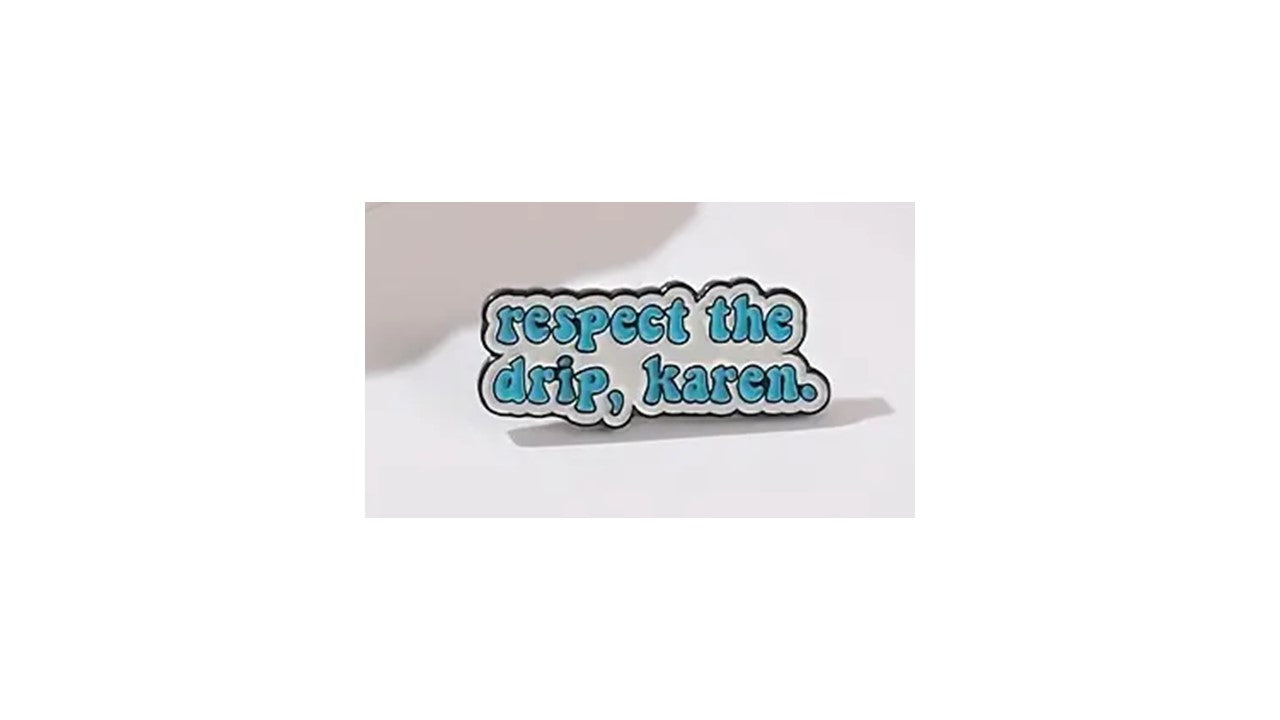 Respect The Drip Karen Enamel Pin - Novelty•ish