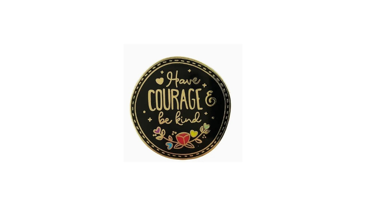 Have Courage Enamel Pin - Novelty•ish