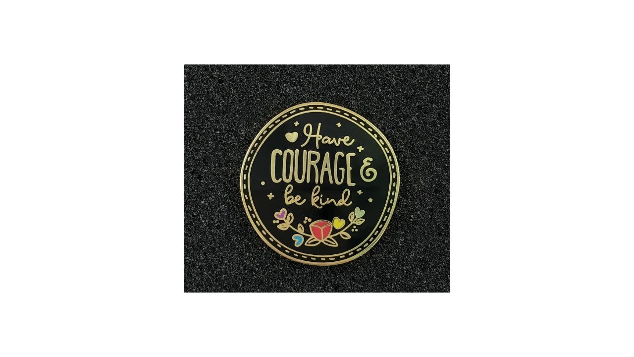 Have Courage Enamel Pin - Novelty•ish