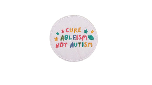 Cure Ableism not Autism Iron On Patch