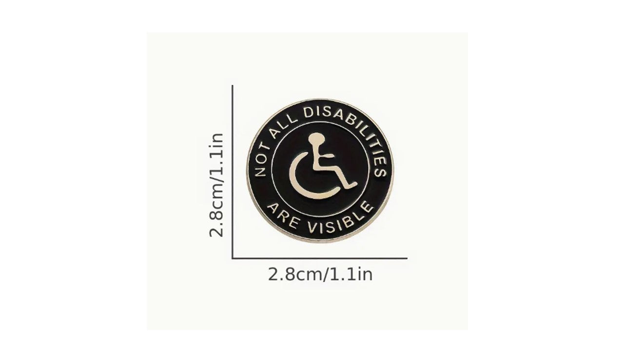 Not all disabilities are visible - Wheelchair Enamel Pin