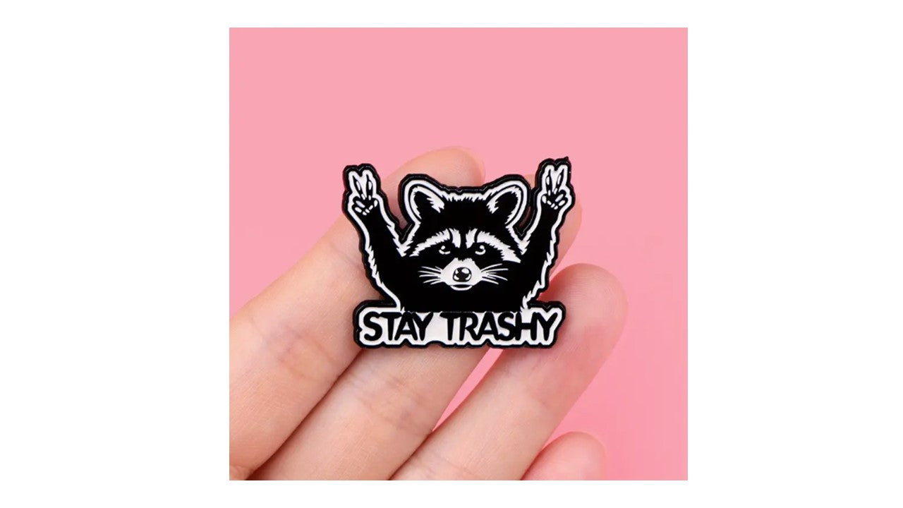 Stay Trashy Raccoon Pin