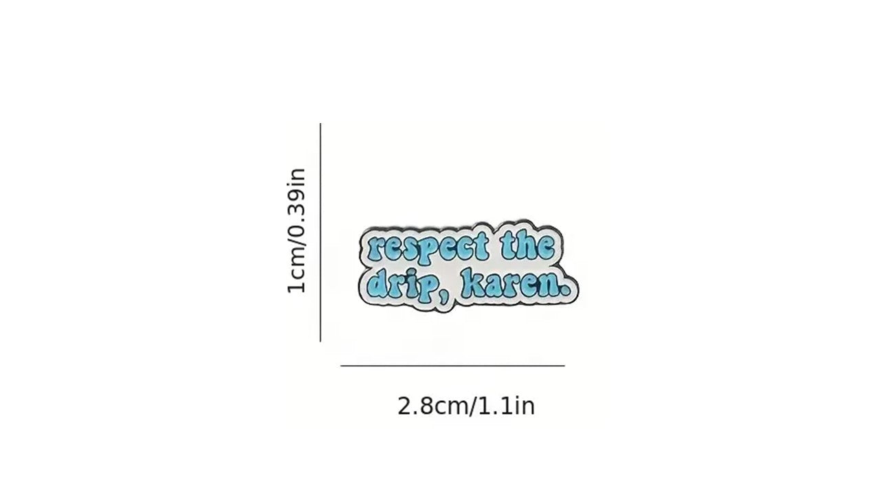 Respect The Drip Karen Enamel Pin - Novelty•ish