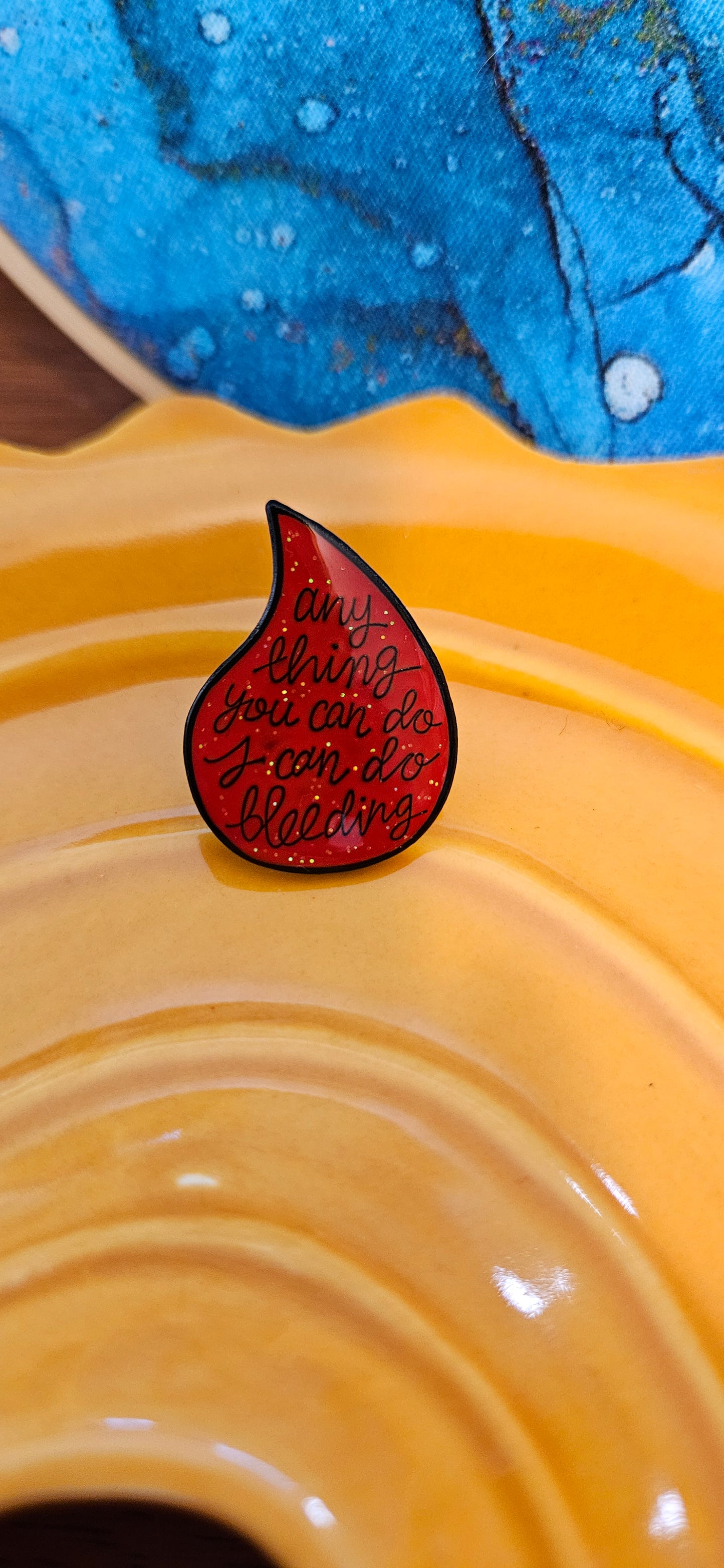 Feminist Enamel Pin - 'Anything You Can Do I Can Do Bleeding'