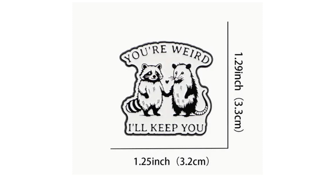 You're Weird, I'll Keep You Enamel Pin