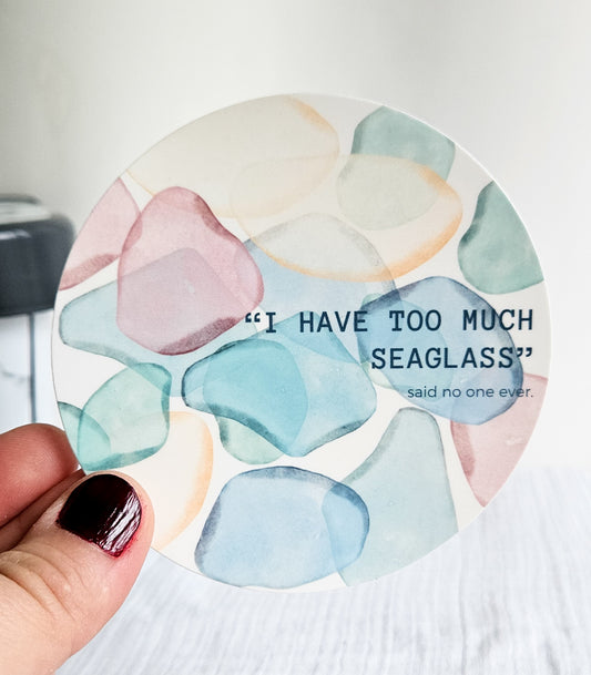 Too Much Seaglass Sticker - Novelty•ish