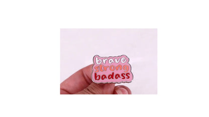 Brave, Strong, Badass Enamel Pin