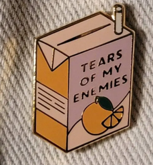 Tears of my Enemies Pin - Novelty•ish