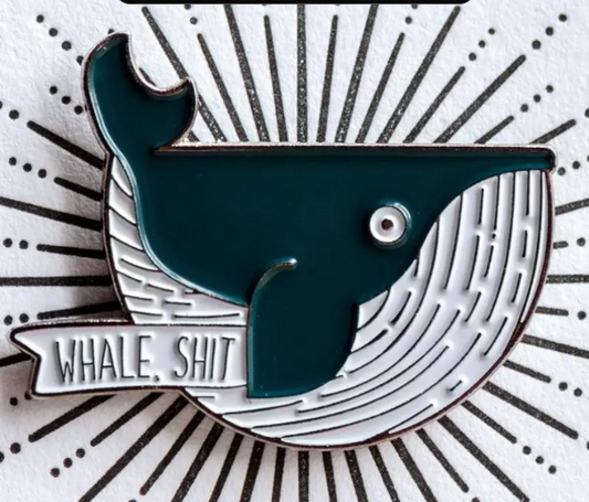 Whale, shit! Pin - Novelty•ish