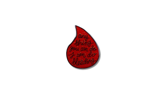 Feminist Enamel Pin - 'Anything You Can Do I Can Do Bleeding'