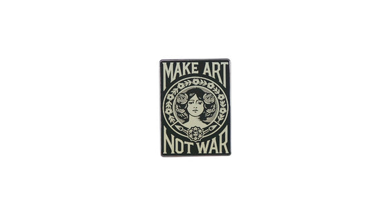 Make Art Not War Pin - Novelty•ish