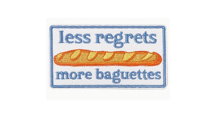 Less Regrets More Baguettes - Funny Embroidered Iron-On Patch