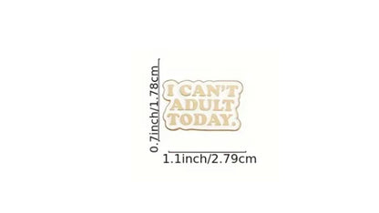 Can't Adult Today Enamel Pin - Novelty•ish