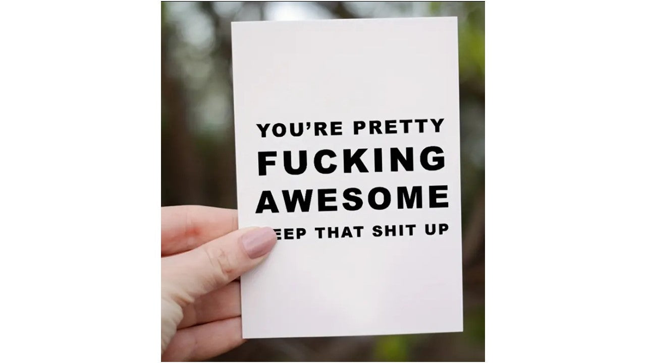 You're Pretty Fucking Awesome Card - Novelty•ish