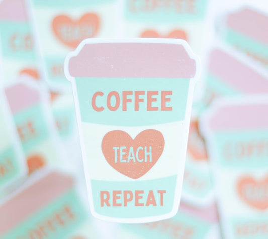 Coffee Teach Repeat Sticker - Novelty•ish