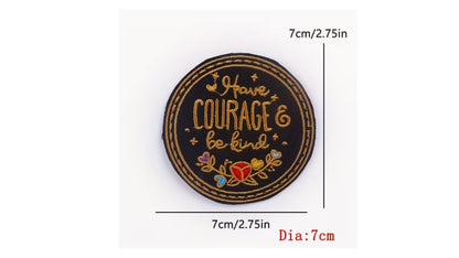 Have Courage Iron On Patch - Embroidered Motivational Patch