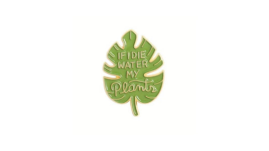 Water My Plants Enamel Pin - Novelty•ish