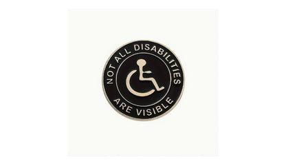 Not all disabilities are visible - Wheelchair Enamel Pin