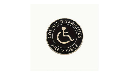 Not all disabilities are visible - Wheelchair Enamel Pin