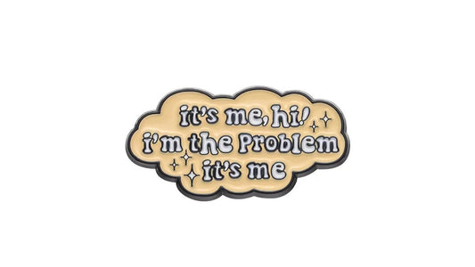 I'm the Problem Enamel Pin - Novelty•ish