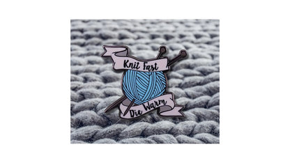 Knit Fast Die Warm Enamel Pin