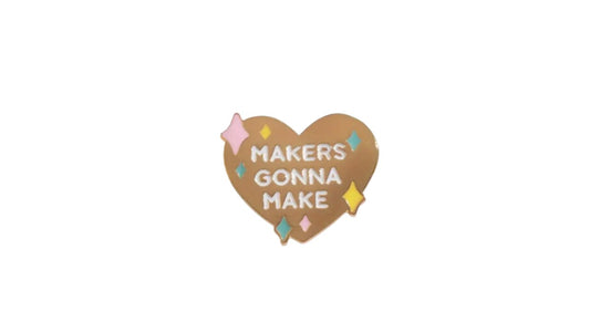 Makers Gonna Make Enamel Pin