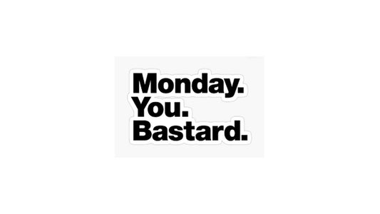 Monday. You. Bastard. Sticker - Novelty•ish