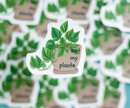 I Wet My Plants Sticker - Novelty•ish