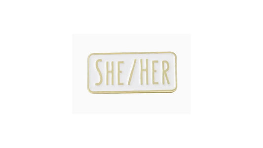 White & Gold She/Her Pin - Novelty•ish