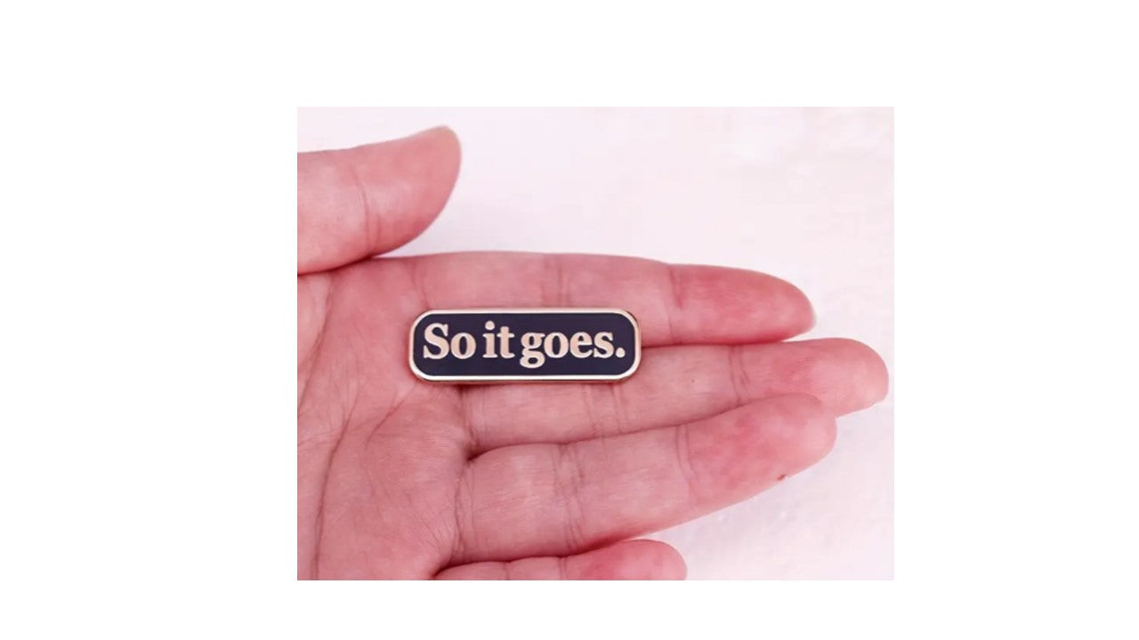 So it goes Enamel Pin - Novelty•ish