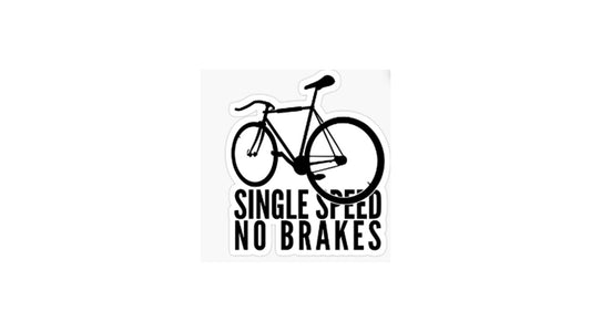 Single Speed No Brakes Sticker - Novelty•ish