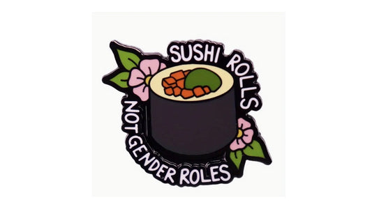 Sushi Rolls not Gender Rolls Enamel Pin