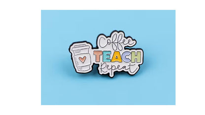 Coffee Teach Repeat Enamel Pin - Teacher Appreciation Lapel Pin