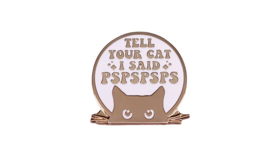 High-Quality Gold and White Enamel Pin - Tell Your Cat I Said PSPSPSPS