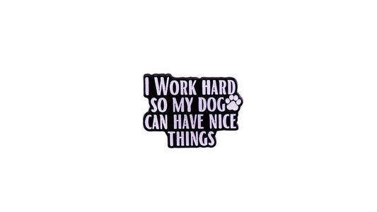 I Work Hard Enamel Pin - Novelty•ish